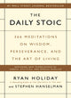 The Daily Stoic: 366 Meditations on Wisdom, Perseverance, and the Art of Living